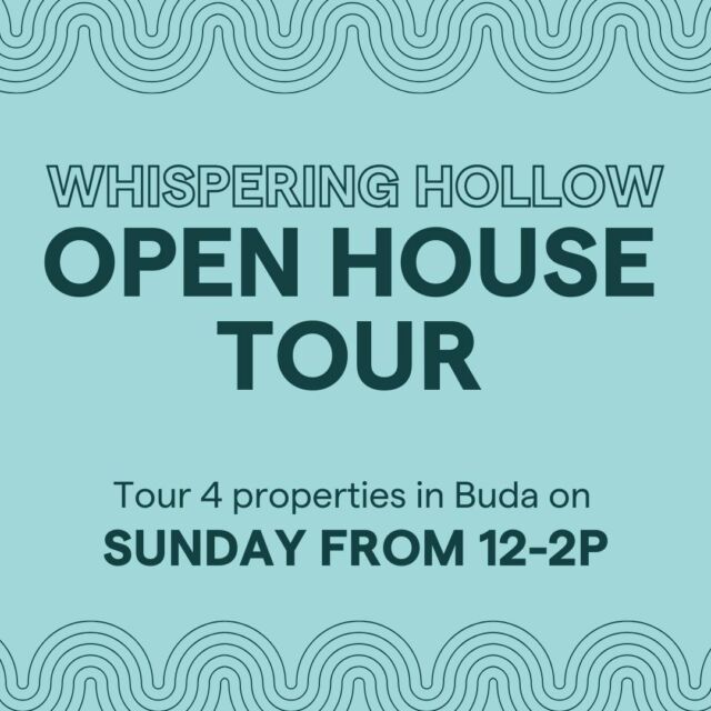 Come stop by these 4 great properties in the Whispering Hollow neighborhood of Buda tomorrow from 12-2P!